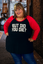 26  GT-A {But Did You Die}  Red/Black Tee CURVY BRAND!!  EXTENDED PLUS SIZE1X 2X 3X 4X 5X 6X